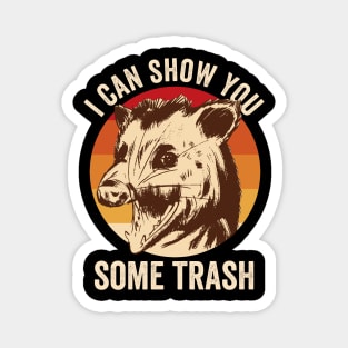 I Can Show You Some Trash Opossum Magnet