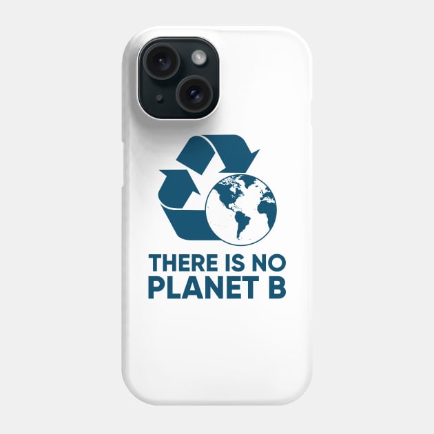 There is NO Planet B Phone Case by happysquatch