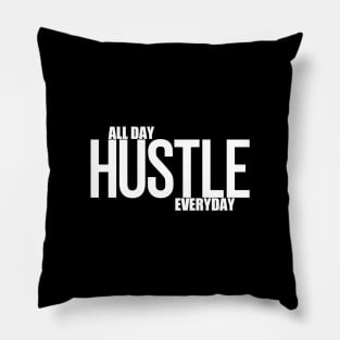 Hustle All Day Everyday Pillow