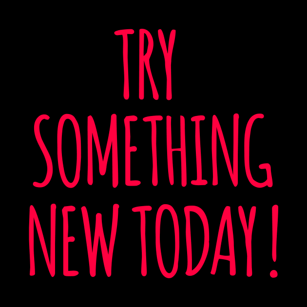 Try Something New Today by at85productions