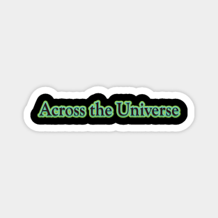 Across the Universe (The Beatles) Magnet