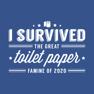 I Survived The Great Toilet Paper Famine Of 2020 T-Shirt