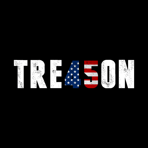 TRE45ON Treason Anti President Distressed Tshirt by CMDesign
