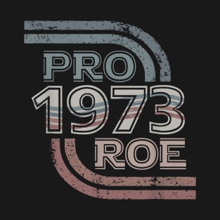 Pro Roe 1973 T-Shirt