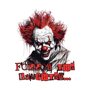 Creepy Clown - Follow The Laughter T-Shirt