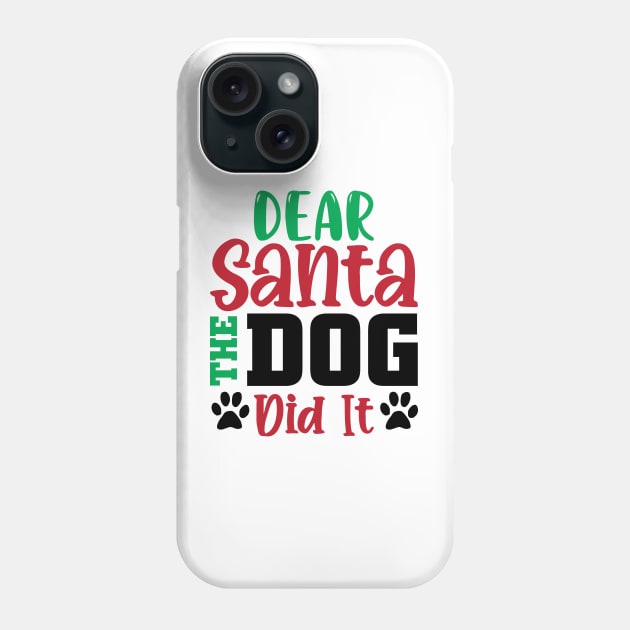 Dear Santa My Dog Did It Phone Case by MZeeDesigns