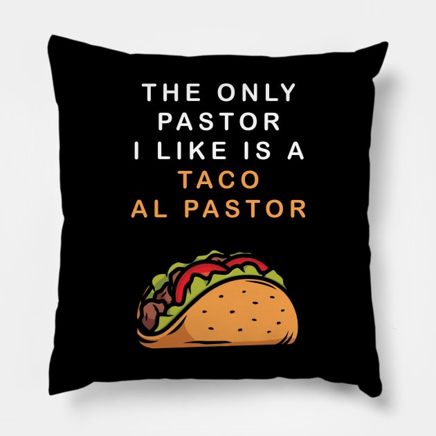 Tacos Al Pastor is Better Than A Pastor Pillow by lilmousepunk