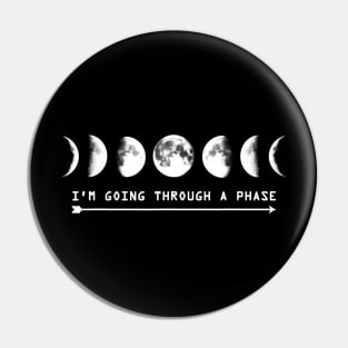 Im Going Through A Phase Moon Astronomy Teacher Science Pin