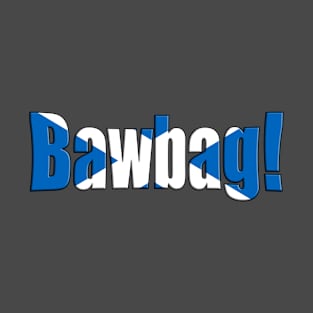 Scottish Slang - Bawbag, funny design T-Shirt