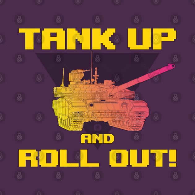 TANK UP AND ROLL OUT! by FAawRay
