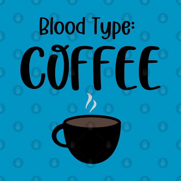 Blood Type: Coffee by KayBee Gift Shop