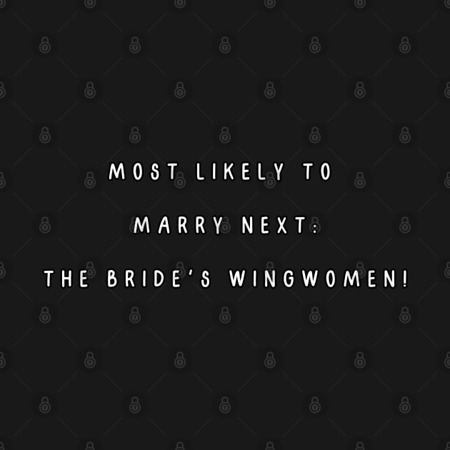 Most likely to marry next: the bride's wingwomen! Bachelorette Party by Project Charlie