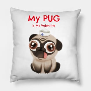 My Pug is my valentine with a Pug Pillow