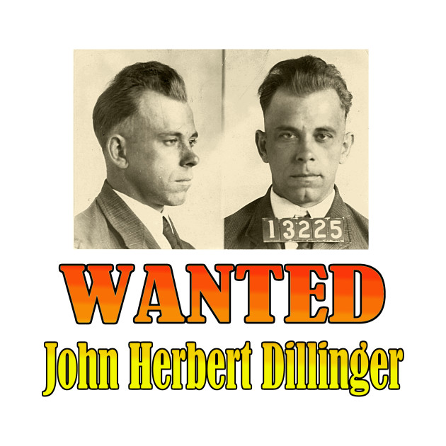 Wanted: John Herbert Dillinger - Gangsters - T-Shirt | TeePublic