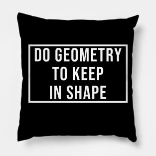 Do geometry to keep in shape Pillow