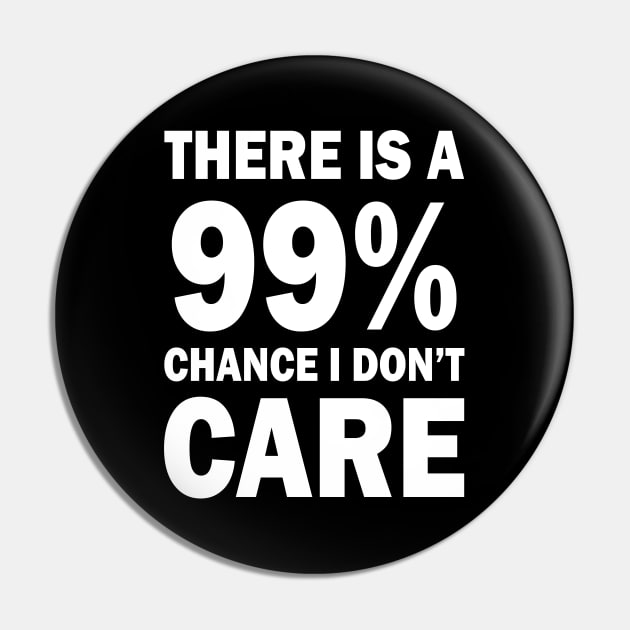 There Is A 99% Chance I Don't Care Pin by CF.LAB.DESIGN