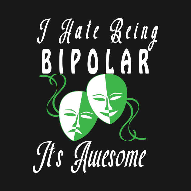 Bipolar Disorder Awareness Gifts - I Hate Being Bipolar Its Awesome - Koszulka | Teepublic Pl