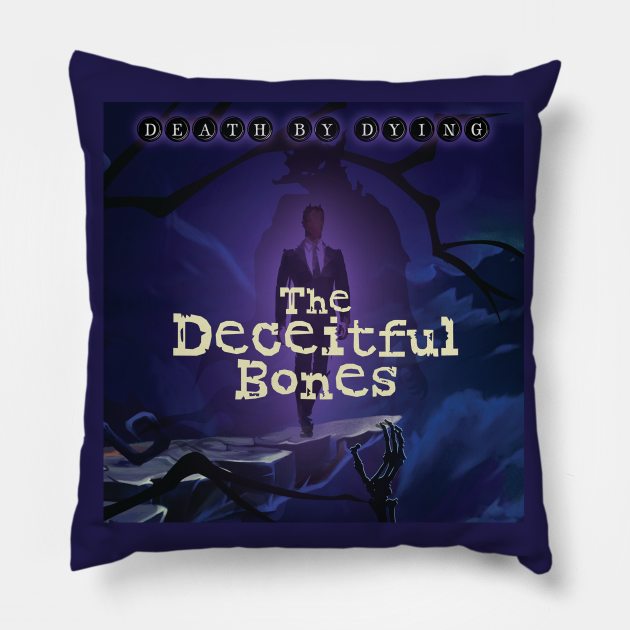 Death by Dying: The Deceitful Bones Pillow by Death by Dying Podcast