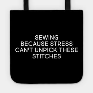 Sewing: Because Stress Can't Unpick These Stitches Tote