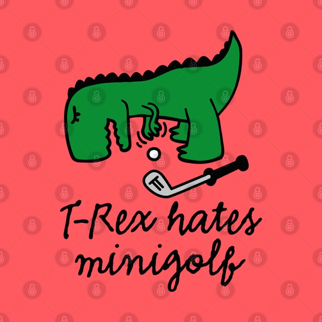 T-Rex hates minigolf - miniature golf dinosaur by LaundryFactory