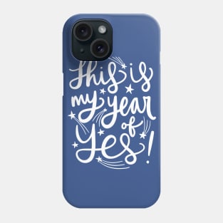 This Is My Year Of Yes: Positivity Happy Quote Phone Case