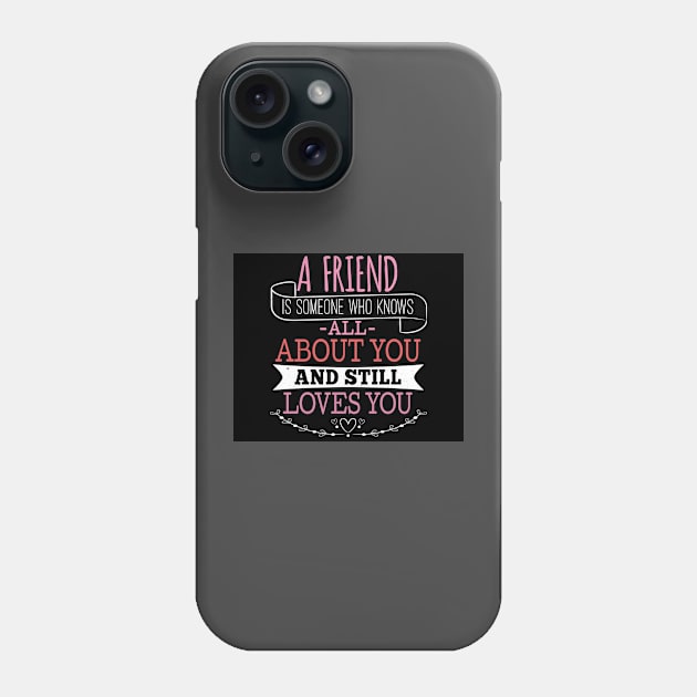 A TRUE FRIEND INDEED Phone Case by DZHotMess