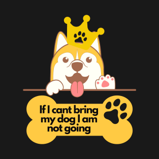 Corgi Lover - If I cant bring my dog I am not going T-Shirt