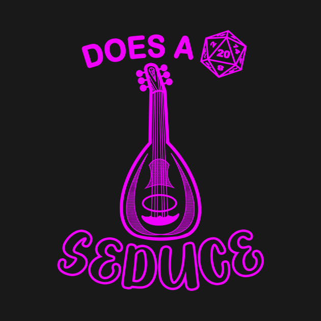 Does a D20 Seduce Bard Class Lute Funny Dungeon Tabletop RPG by GraviTeeGraphics