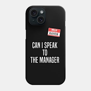 Karen Can I Speak to the Manager Phone Case