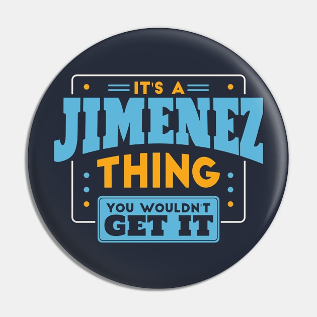 It's a Jimenez Thing, You Wouldn't Get It // Jimenez Family Last Name Pin by Now Boarding