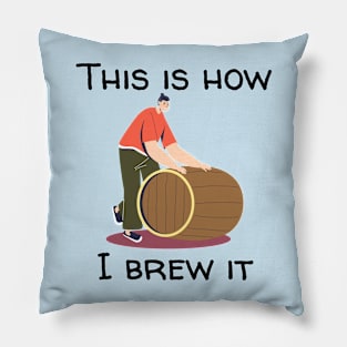 This Is How I Brew It Pillow