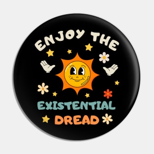 Enjoy The Existential Dread Funny Retro Pin