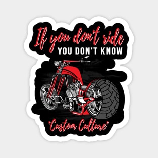 If you don't ride you don't know,custom culture,chopper motorcycle 70s Magnet