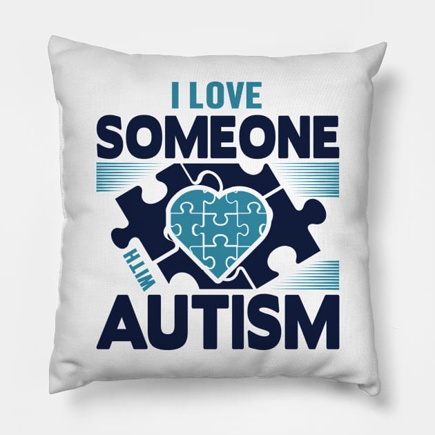 I love someone with autism Pillow by Marioma