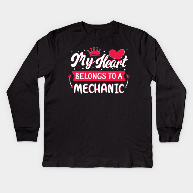 My Heart Belongs To Mechanic Valentines Day Gift Valentines Day Kinder Long Sleeve T Shirt Teepublic De