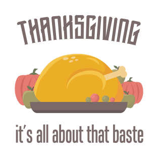 Thanksgiving It's All About that Baste T-Shirt