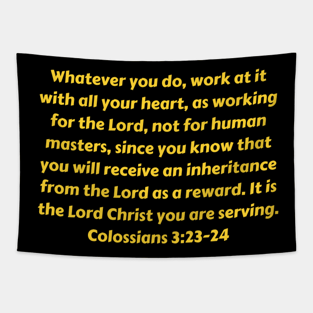 Bible Verse Colossians 3:23-24 Tapestry by Prayingwarrior