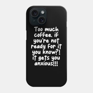 Uh oh! too much coffee! Phone Case