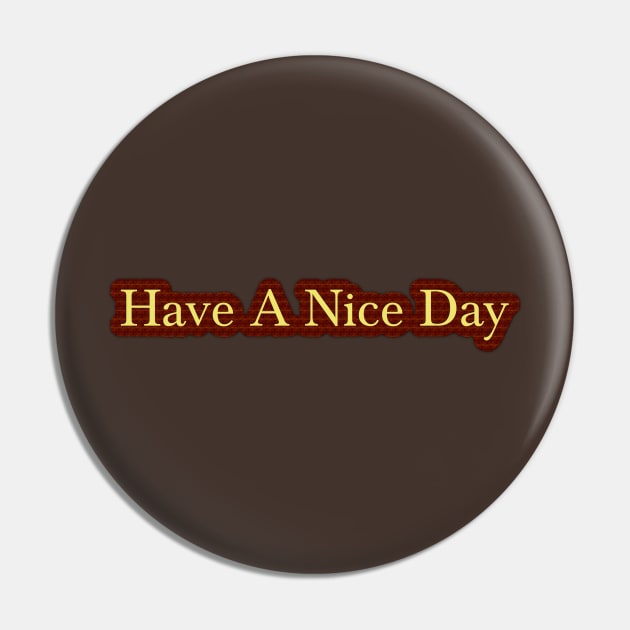 Have a nice day Pin by HarlinDesign