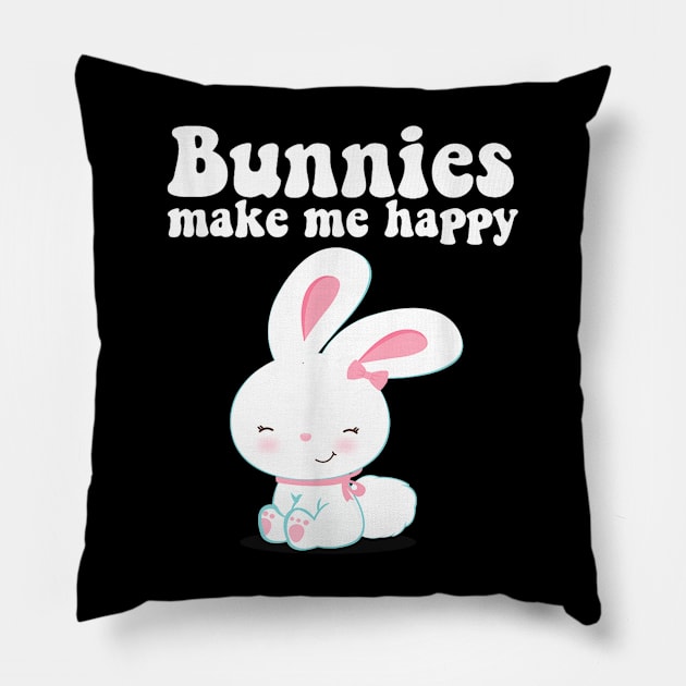 BUNNIES MAKE ME HAPPY Toddler Girl Kid Mom Cute Easter Bunny Pillow by zwestshops