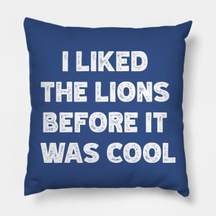 I Liked The Lions Before It Was Cool v2 Pillow