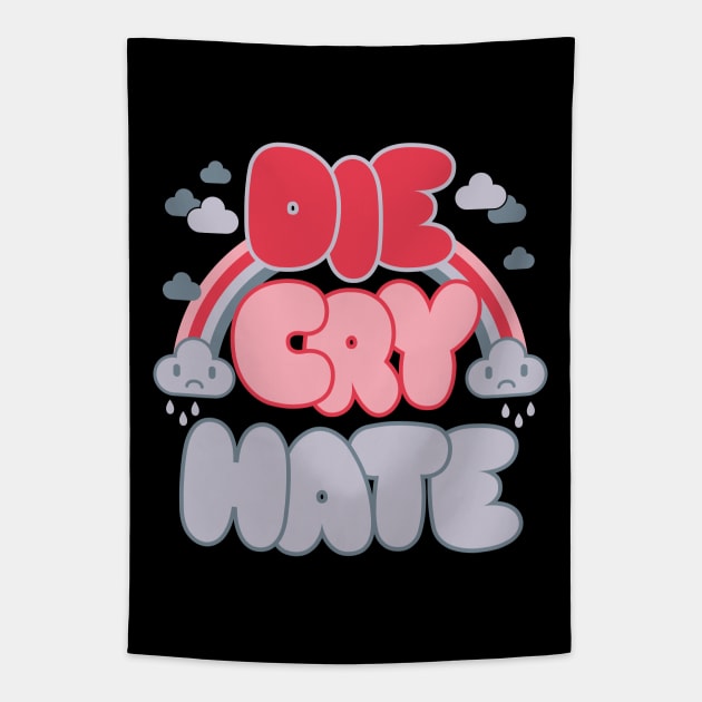 Die Cry Hate - Creepy Cute Kawaii - Live Laugh Love Emocore Tapestry by Nemons