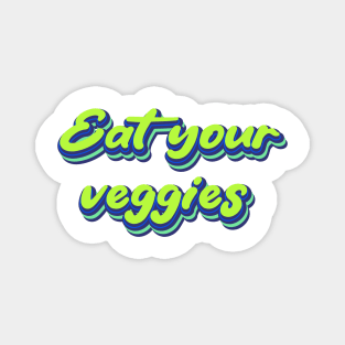 Eat your veggies | Good for Health | Vegetarian Magnet