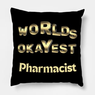 worlds okayest pharmacist Pillow