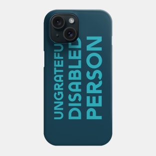 Ungrateful Disabled Person (Sans) Phone Case