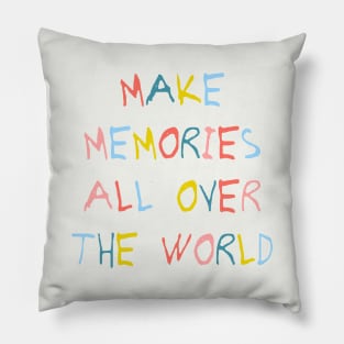Make memories all over the world Pillow
