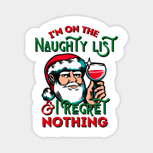 I'm On The Naughty List And I Regret Nothing Magnet
