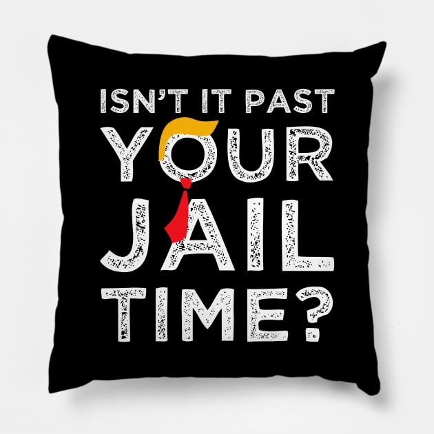 Isn’t-It Past-Your-Jail-Time Pillow by SonyaKorobkova