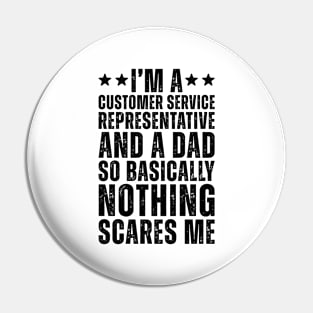 I'M A Customer Service Representative And A Dad So Basically Nothing Scares Me Pin