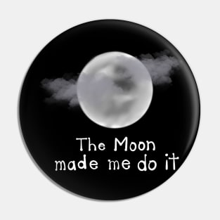 The Moon made Me do it Pin